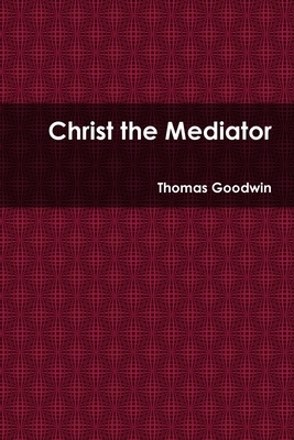 Christ the Mediator 0359557384 Book Cover