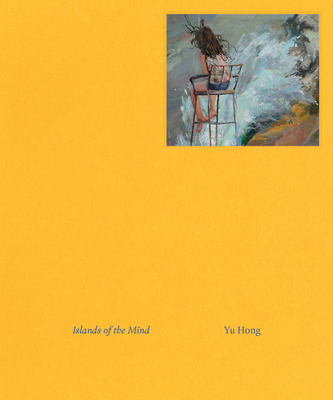 Yu Hong: Islands of the Mind 0947830936 Book Cover