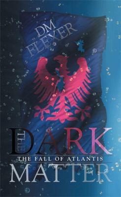 The Dark Matter: The Fall of Atlantis 1514458055 Book Cover