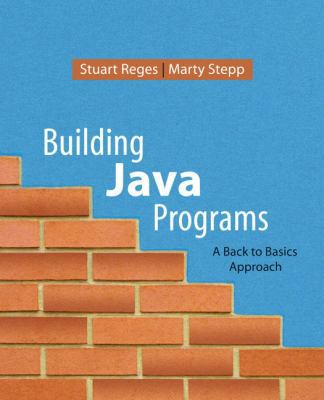 Building Java Programs: A Back to Basics Approach 0321382838 Book Cover