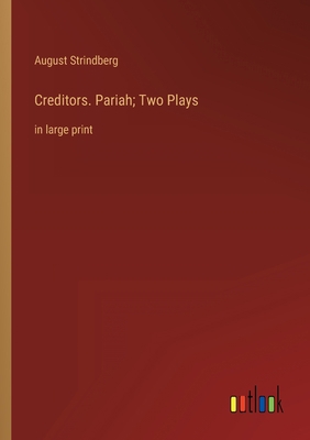 Creditors. Pariah; Two Plays: in large print 3368338021 Book Cover