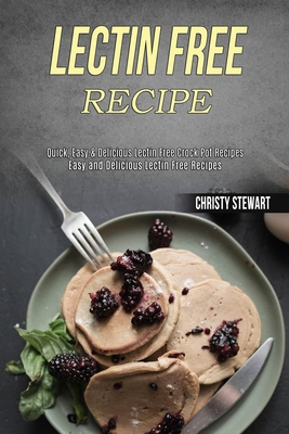 Lectin Free Recipe: Easy and Delicious Lectin F... 1990169171 Book Cover