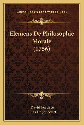 Elemens De Philosophie Morale (1756) [French] 1165934760 Book Cover