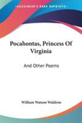 Pocahontas, Princess Of Virginia: And Other Poems 054840075X Book Cover