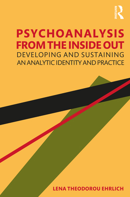 Psychoanalysis from the Inside Out: Developing ... 0367505193 Book Cover
