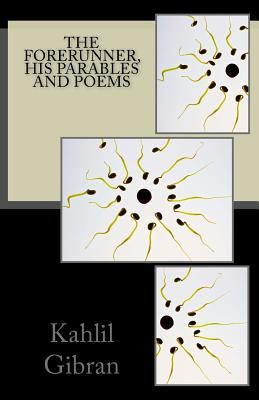 The Forerunner, his Parables and Poems 1535560223 Book Cover