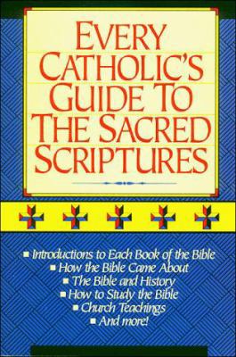 Every Catholic's Guide to the Sacred Scriptures 0840731868 Book Cover