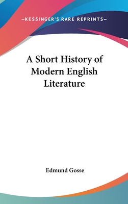 A Short History of Modern English Literature 0548030243 Book Cover