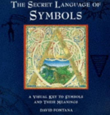 The Secret Language of Symbols: A Visual Key to... 0749917563 Book Cover