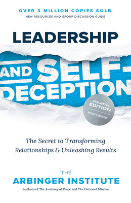 Leadership and Self-Deception, Fourth Edition: ... 1523006560 Book Cover