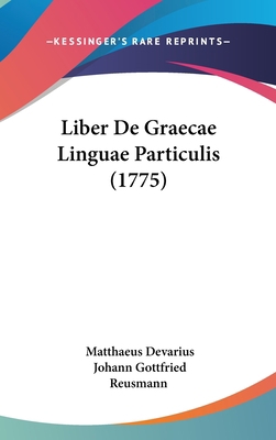 Liber de Graecae Linguae Particulis (1775) [Latin] 110496953X Book Cover