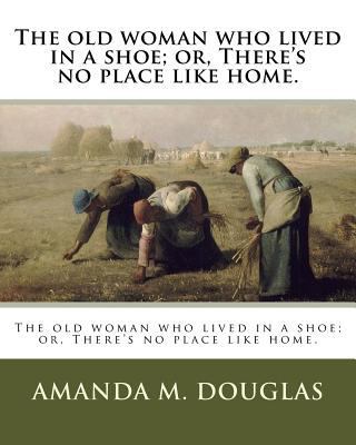 The old woman who lived in a shoe; or, There's ... 1985871874 Book Cover