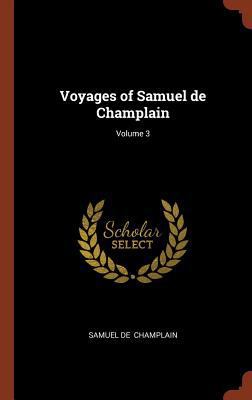 Voyages of Samuel de Champlain; Volume 3 1374901628 Book Cover
