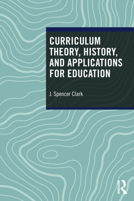 Curriculum Theory, History, and Applications fo... 1032989343 Book Cover