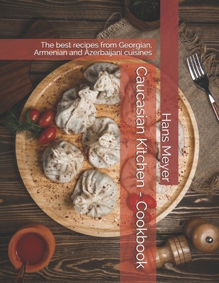 Caucasian Kitchen - Cookbook: The best recipes ... B08Z83VDLD Book Cover