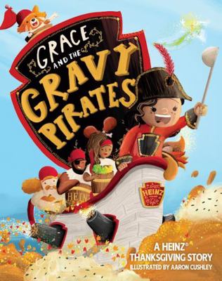 Hardcover Grace and the Gravy Pirates : A HEINZ Thanksgiving Story Book