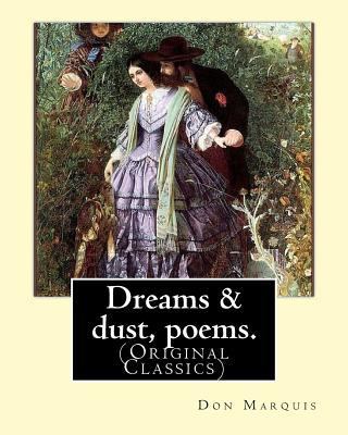 Dreams & dust, poems. By: Don Marquis: (Origina... 1539322068 Book Cover