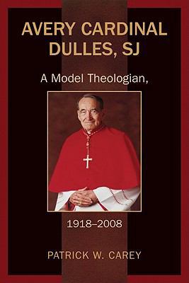 Avery Cardinal Dulles, SJ: A Model Theologian, ... 0809105713 Book Cover