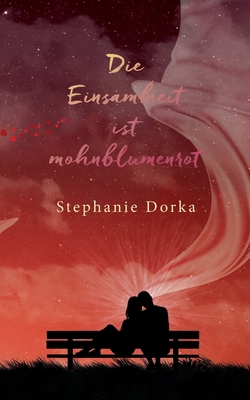 Die Einsamkeit ist mohnblumenrot [German] 3749469164 Book Cover