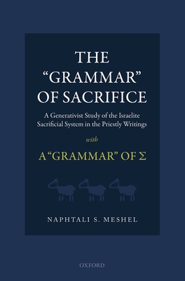 The Grammar of Sacrifice: A Generativist Study ... 0198705565 Book Cover