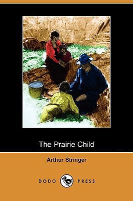 The Prairie Child (Dodo Press) 1409978354 Book Cover