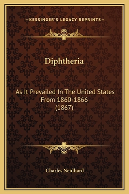 Diphtheria: As It Prevailed In The United State... 1169277543 Book Cover