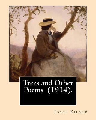 Trees and Other Poems (1914). By: Joyce Kilmer:... 171868312X Book Cover
