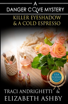 Killer Eyeshadow & a Cold Espresso: a Danger Co... B08DBYMW44 Book Cover