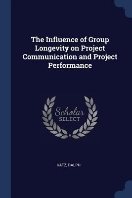 The Influence of Group Longevity on Project Com... 1376989832 Book Cover