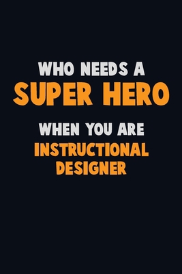 Who Need A SUPER HERO, When You Are Instruction... 1712613766 Book Cover