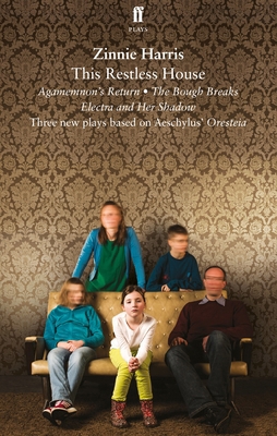 This Restless House: An Adaptation of Aeschlyus... 0571409164 Book Cover