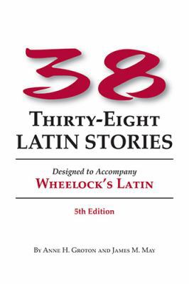 Thirty-Eight Latin Stories: Designed to Accompa... 0865162891 Book Cover