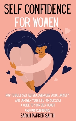 Self Confidence for Women: How to Build Self-Es... 1803668032 Book Cover