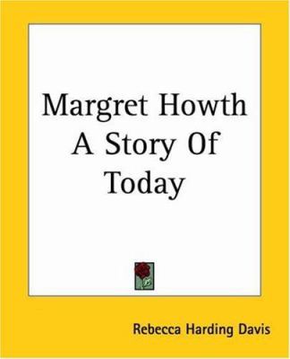 Margret Howth A Story Of Today 1419132601 Book Cover