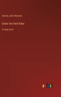 Under the Red Robe: in large print 3368314653 Book Cover