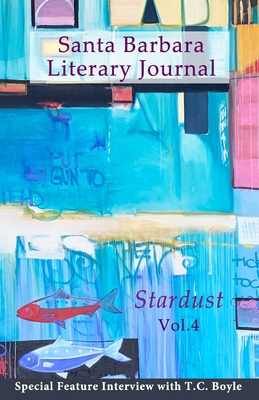 Santa Barbara Literary Journal: Stardust 1701373858 Book Cover