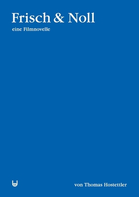 Frisch & Noll: eine Filmnovelle [German] 3907317106 Book Cover