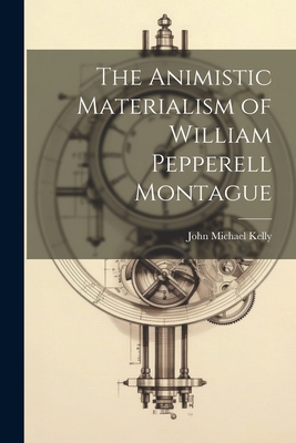 The Animistic Materialism of William Pepperell ... 1021286451 Book Cover