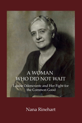 A Woman Who Did Not Wait: Louise Odencrantz and... 1735937800 Book Cover