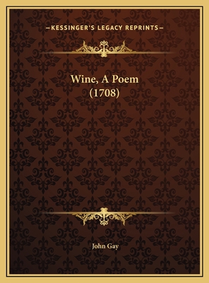 Wine, A Poem (1708) 116938787X Book Cover