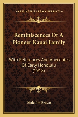 Reminiscences Of A Pioneer Kauai Family: With R... 1165651750 Book Cover