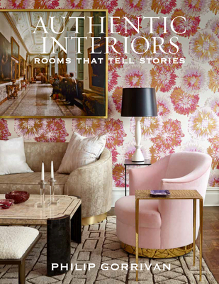 Authentic Interiors: Rooms That Tell Stories 1423664949 Book Cover