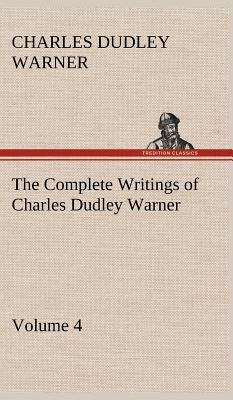 The Complete Writings of Charles Dudley Warner ... 3849198251 Book Cover