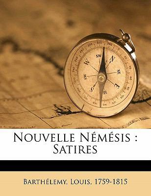 Nouvelle némésis: satires [French] 1171994907 Book Cover