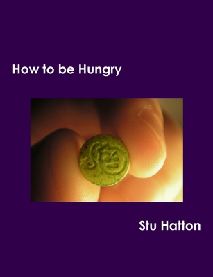 How to be Hungry 1446631338 Book Cover