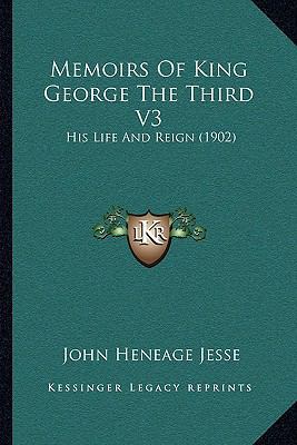 Memoirs Of King George The Third V3: His Life A... 1164951041 Book Cover