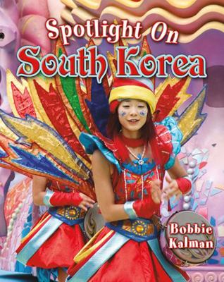Spotlight on South Korea 0778708640 Book Cover