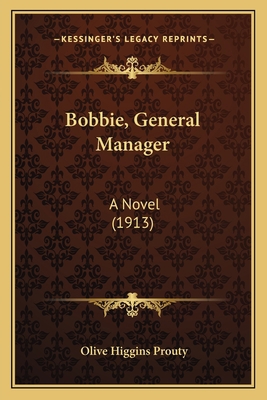 Bobbie, General Manager: A Novel (1913) 1163910562 Book Cover