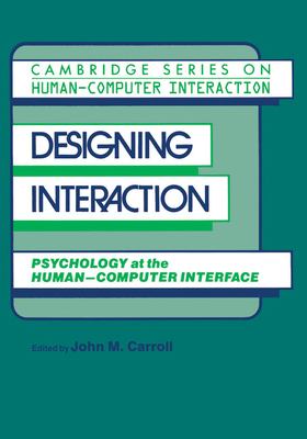 Designing Interaction: Psychology at the Human-... 0521409217 Book Cover