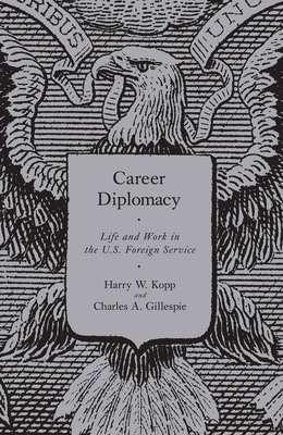 Career Diplomacy: Life and Work in the U.S. For... 1589012194 Book Cover